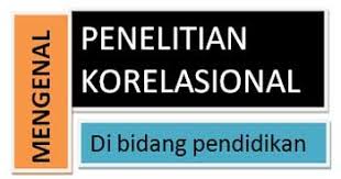 Strategi Memahami Penelitian Korelasional (Correlational Research): Panduan Lengkap